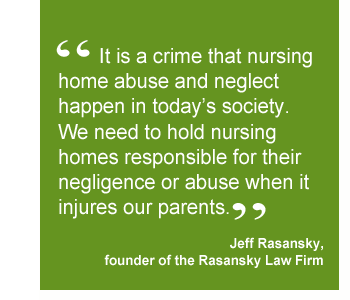 It is a crime that nursing home abuse and neglect happen in today's society. - Jeff Rasansky